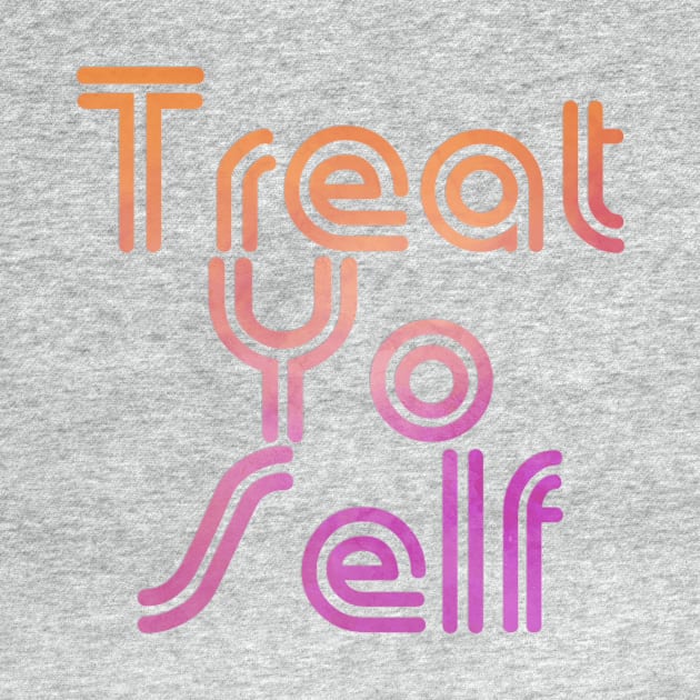 Treat Yo Self by trubble